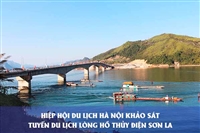 Hiệp Hội Du Lịch Hà Nội khảo sát tuyến Du Lịch Lòng Hồ thủy điện Sơn La
